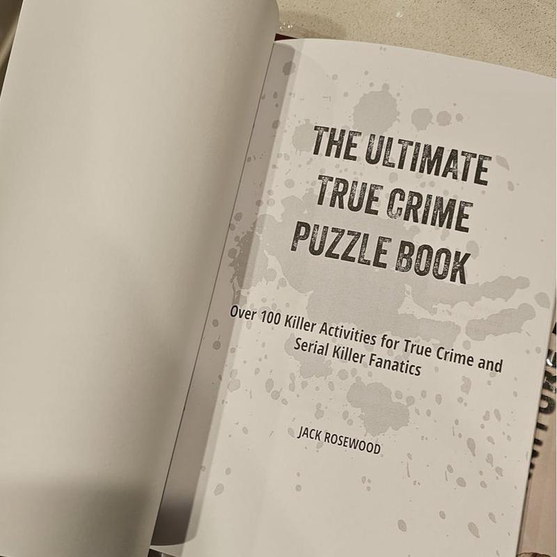 The Ultimate True Crime Puzzle Book Over 100 Killer Activities for True Crime and Serial Killer Fanatics