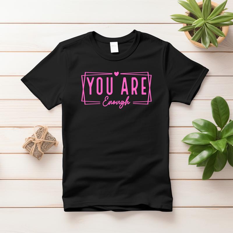 You Are Enough Screen Print Transfer